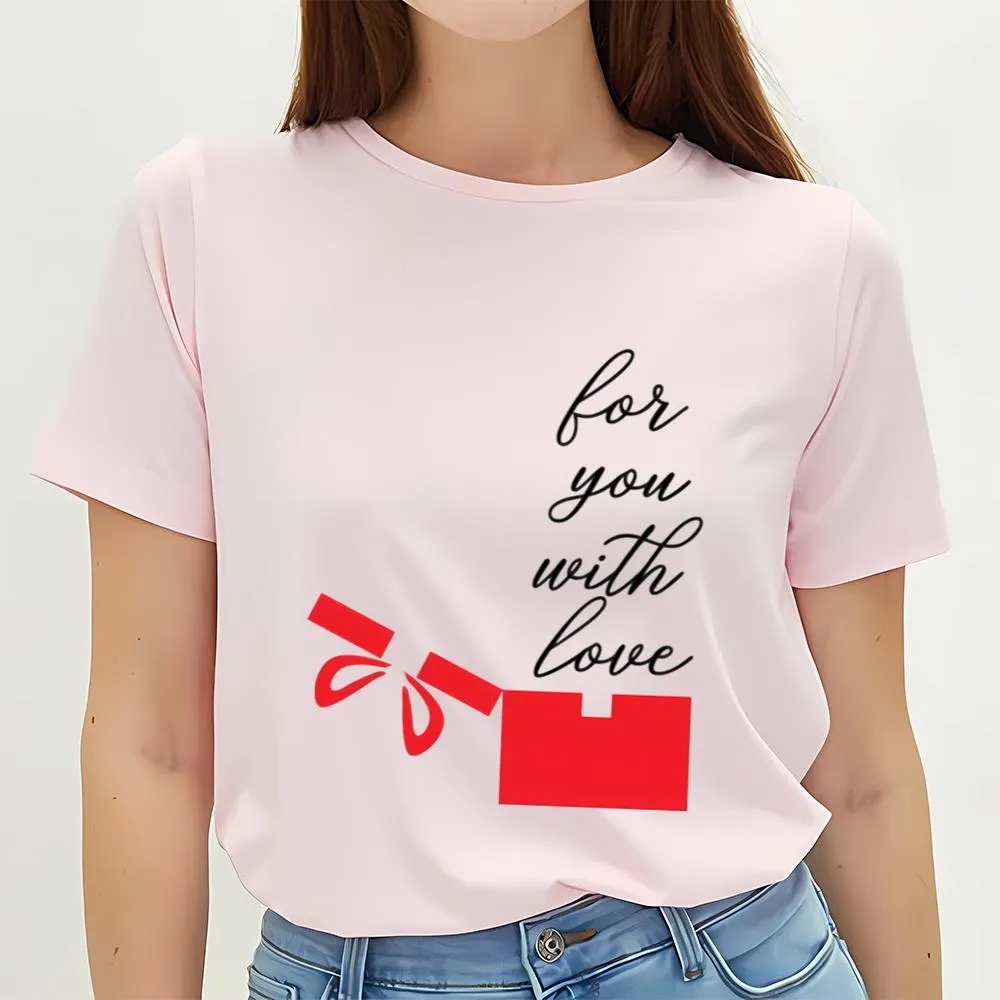 Valentine T-Shirt, Happy Valentine Day For You Witl Love T-Shirt, Valentine Day Shirt