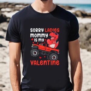 Valentine T Shirt Happy Valentine Day Sorry Ladies Mommy Is My Valentine T Shirt Valentine Day Shirt 2 cwtgtu.jpg
