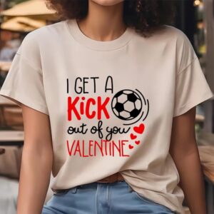 Valentine T-Shirt, I Get A Kick Out…