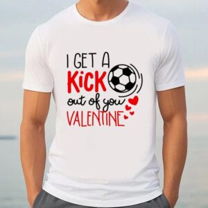 Valentine T Shirt I Get A Kick Out Of You Soccer Valentine Gift On Unisex Vintage Sport T Shirt Valentine Day Shirt 3 oftxwg.jpg