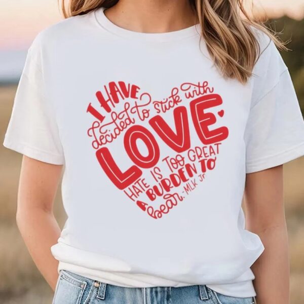 Valentine T-Shirt, I Have Decided To Stick With Love Valentine Day Edition Youth T-Shirt, Valentine Day Shirt