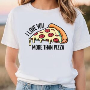 Valentine T Shirt I Love You More Than Pizza Design For Valentine Day T Shirt Valentine Day Shirt 1 h8cosh.jpg