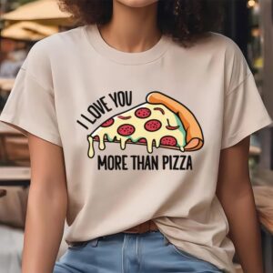 Valentine T Shirt I Love You More Than Pizza Design For Valentine Day T Shirt Valentine Day Shirt 4 efjbh2.jpg