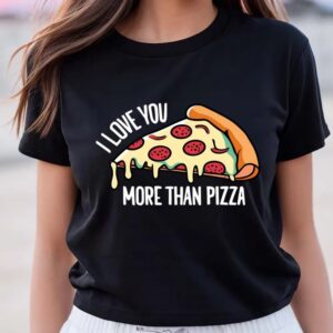 Valentine T-Shirt, I Love You More Than…