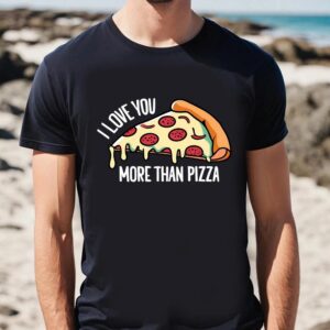 Valentine T Shirt I Love You More Than Pizza Gift For Valentine Day T Shirt Valentine Day Shirt 2 z0csfi.jpg