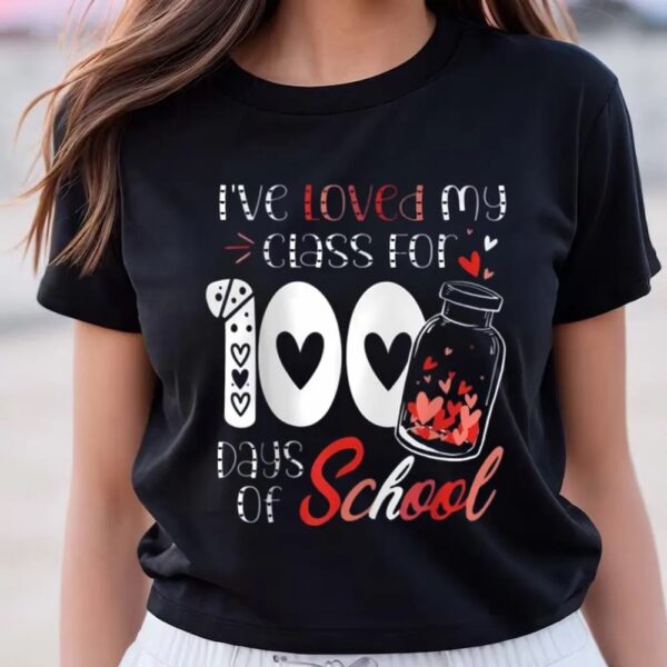 Valentine T-Shirt, I Loved My Class For 100 Days Of School Valentine’s Day Red Heart T-Shirt, Valentine Day Shirt