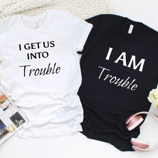 Valentine T-Shirt, Matching Outfits Set, Best Friends Matching Outfits I Get Us Into Trouble & Out Of Trouble Set