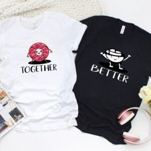 Valentine T-Shirt, Matching Outfits Set, Better Together…