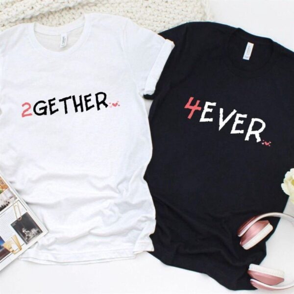 Valentine T-Shirt, Matching Outfits Set, Classic Duo 2Gether 4Ever Couples Matching Outfits Perfect Anniversary & Love Gift Set