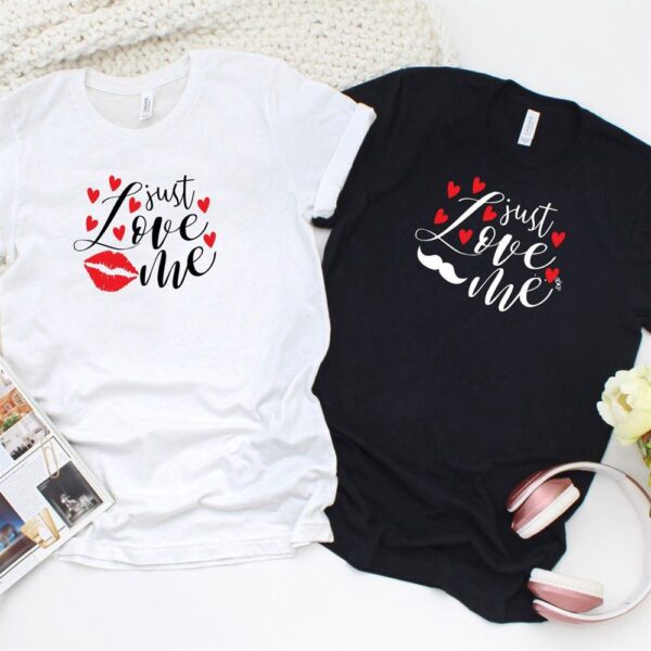 Valentine T-Shirt, Matching Outfits Set, Couples Matching Set Just Love Me Attire, Lovers Tee, Perfect Valentines Day Gift