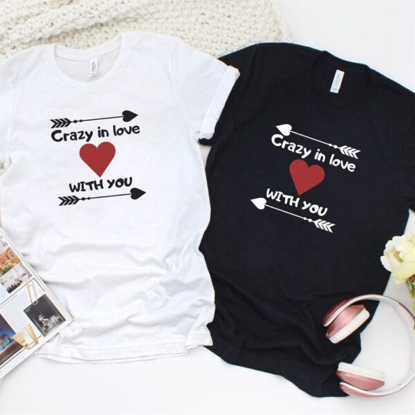 Valentine T-Shirt, Matching Outfits Set, Crazy In Love With You Matching Outfits Gifts For Couples, Valentine Ensemble