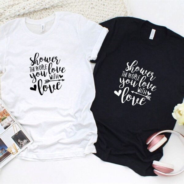 Valentine T-Shirt, Matching Outfits Set, Cute Valentine Matching Outfits With Shower The People You Love With Love Set For Couples