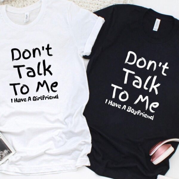 Valentine T-Shirt, Matching Outfits Set, Dont Talk To Me Matching Outfits For Couples Girlfriendboyfriend