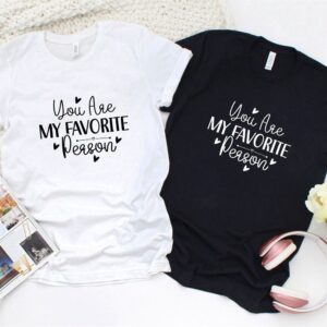 Valentine T-Shirt, Matching Outfits Set, Favorite Person…