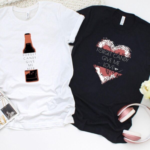 Valentine T-Shirt, Matching Outfits Set, Forget Candy Give Me Beerlove Matching Outfits