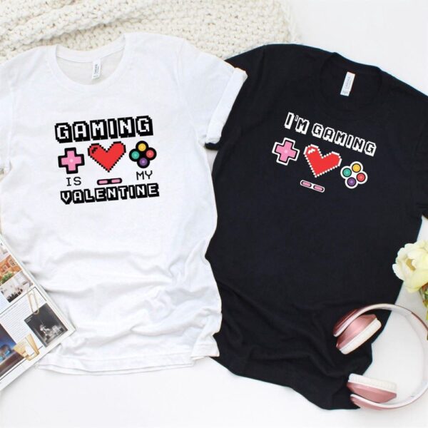 Valentine T-Shirt, Matching Outfits Set, Funny Gaming Valentine Gaming Is My Valentine & Im Gaming Hilarious Matching Outfits