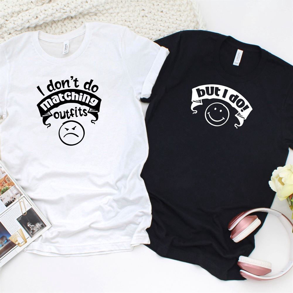 Valentine T-Shirt, Matching Outfits Set, Funny Valentines Day Matching Set I Dont Do Matching Outfits For Couples