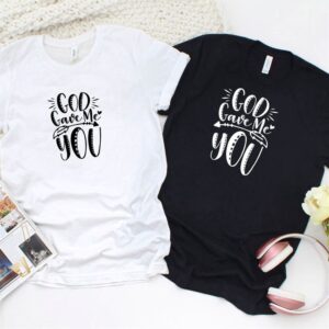 Valentine T-Shirt, Matching Outfits Set, God Gave…