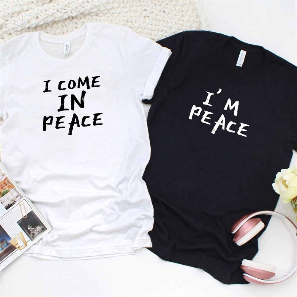 Valentine T-Shirt, Matching Outfits Set, I Come In Peace & Im Peace Humorous Matching Outfits Set For Couples