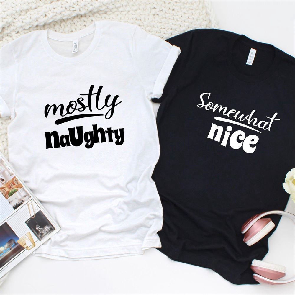 Valentine T-Shirt, Matching Outfits Set, Matching Christmas Outfits For Couples Mostly Naughty & Somewhat Nice