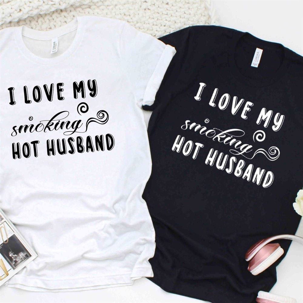 Valentine T-Shirt, Matching Outfits Set, Matching Husband & Wife Outfits I Love My Smoking Hot Husband Apparel