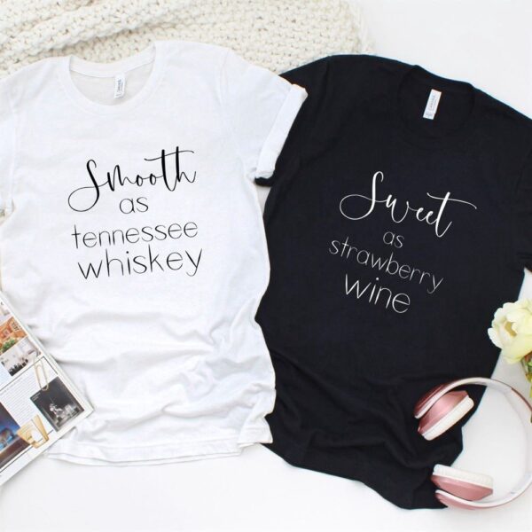 Valentine T-Shirt, Matching Outfits Set, Smooth As Tennessee Whiskey, Sweet As Strawberry Wine Matching Outfits