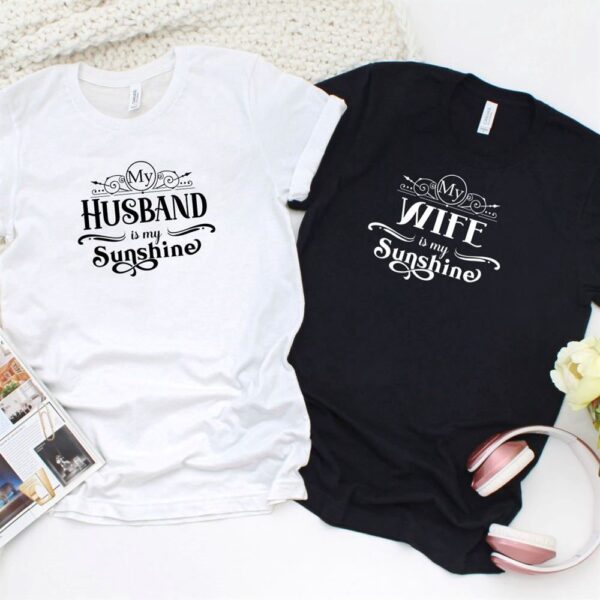 Valentine T-Shirt, Matching Outfits Set, Sunshine My Husbandwife Duo Outfit Set, Perfect Gift For Couples, Adorable Valentine Matching Set