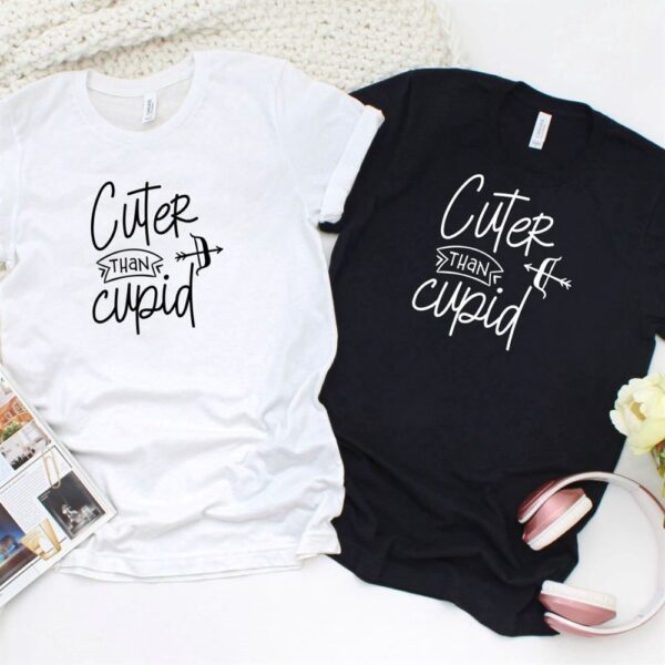 Valentine T-Shirt, Matching Outfits Set, Valentines Cuter Than Cupid Matching Outfits Set For Couples Ideal Gift