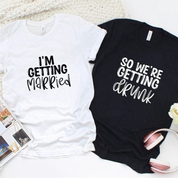 Valentine T-Shirt, Matching Outfits Set, Wedding Bells & Buzz Im Getting Married, So Were Getting Drunk Matching Outfits