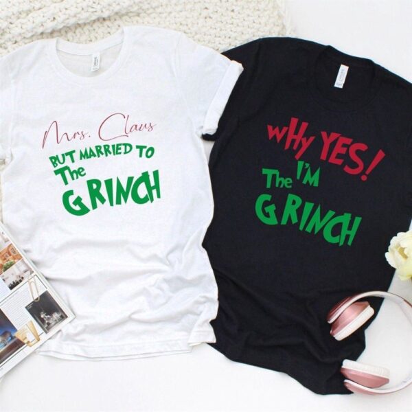 Valentine T-Shirt, Matching Outfits Set, Why Yes, Im The Grinch & Mrs Claus In Love Married To The Grinch Matching Outfits