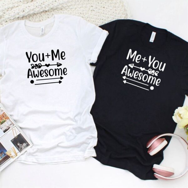 Valentine T-Shirt, Matching Outfits Set, You Me Awesome Adorable Couples Matching Outfits Set, Perfect Valentine Gift Idea