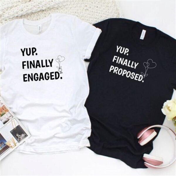 Valentine T-Shirt, Matching Outfits Set, Yup Finally Proposed & Yup Finally Engaged, His & Hers, Fiance, Fiancee, Engagement Outfits