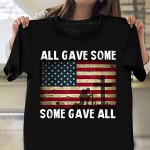 Veteran T Shirt, All Gave Some Some Gave All Shirt American Veteran T-Shirt Gifts For Army Veterans, Veterans Day Shirts
