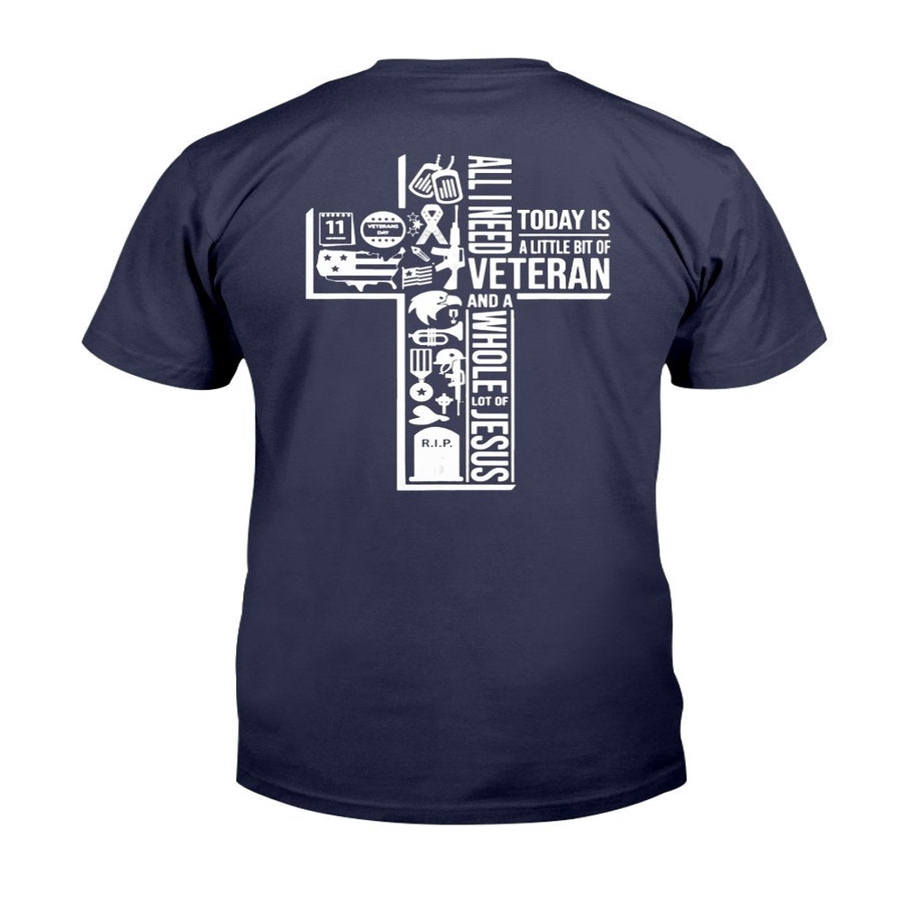Veteran T Shirt, All I Need Today Is Veteran And Jesus T-Shirt, Veterans Day Shirts