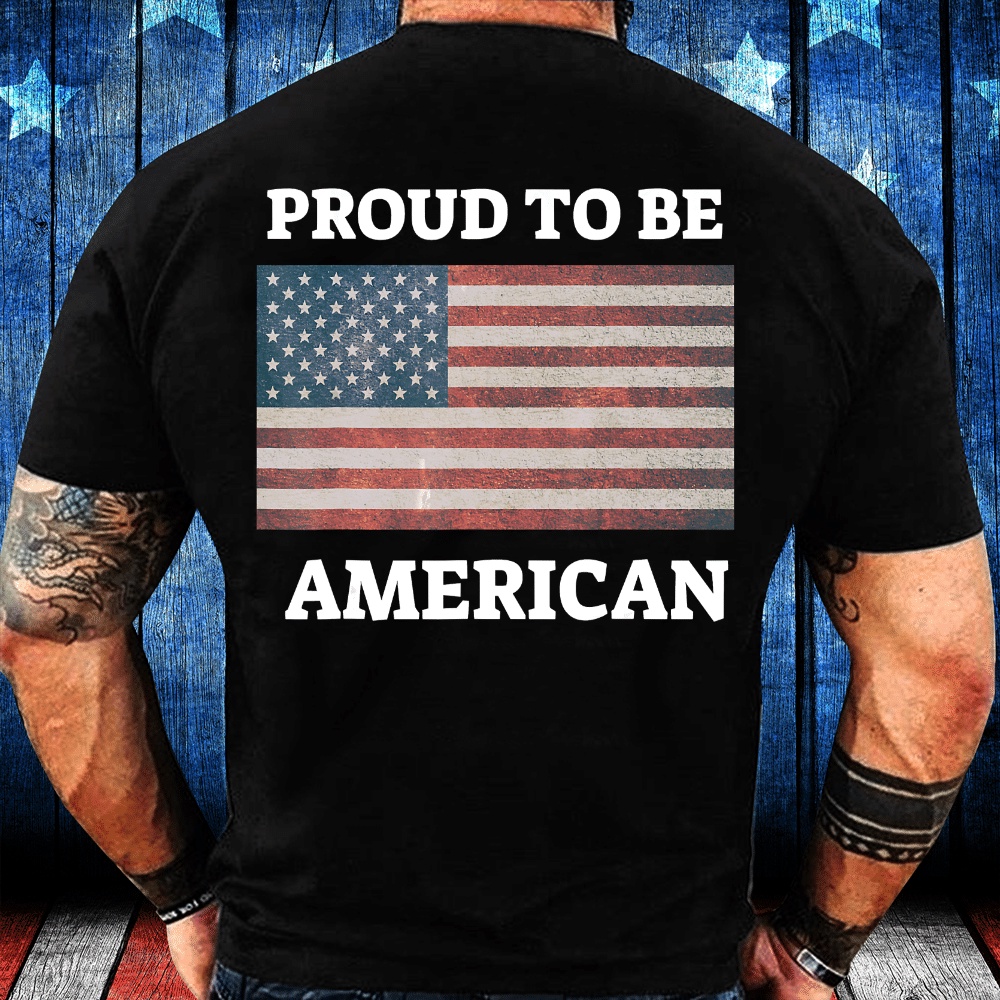 Veteran T Shirt, American Flag Shirt- Proud To Be American T-Shirt, Veterans Day Shirts