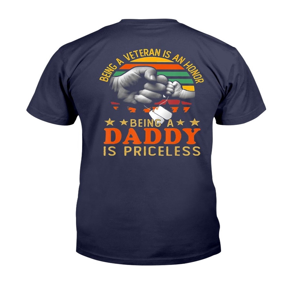 Veteran T Shirt, Being A Veteran Is An Honor Being A Daddy Is Priceless T-Shirt, Veterans Day Shirts