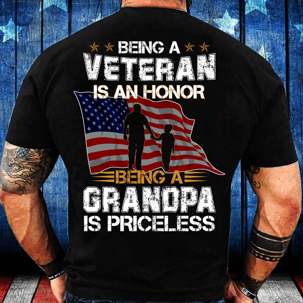 Veteran T Shirt, Being A Veteran Is An Honor Being A Grandpa Is Priceless T-Shirt, Veterans Day Shirts