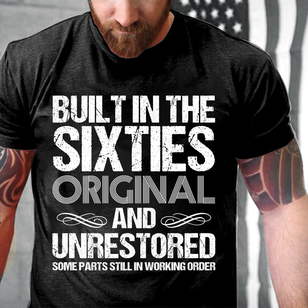 Veteran T Shirt, Built-In The Sixties Original And Unrestored T-Shirt, Veterans Day Shirts