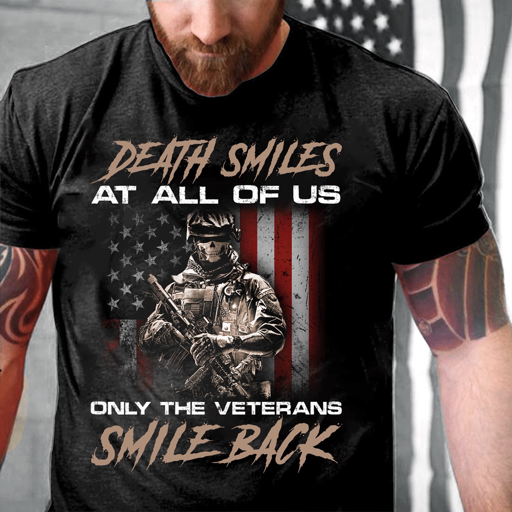 Veteran T Shirt, Death Smiles At All Of Us Only The Veterans T-Shirt (Front), Veterans Day Shirts