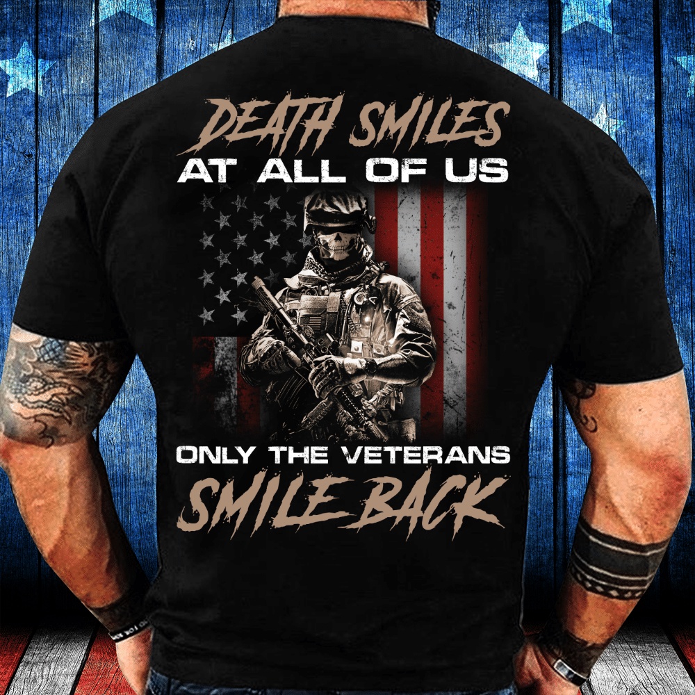 Veteran T Shirt, Death Smiles At All Of Us Only The Veterans T-Shirt, Veterans Day Shirts