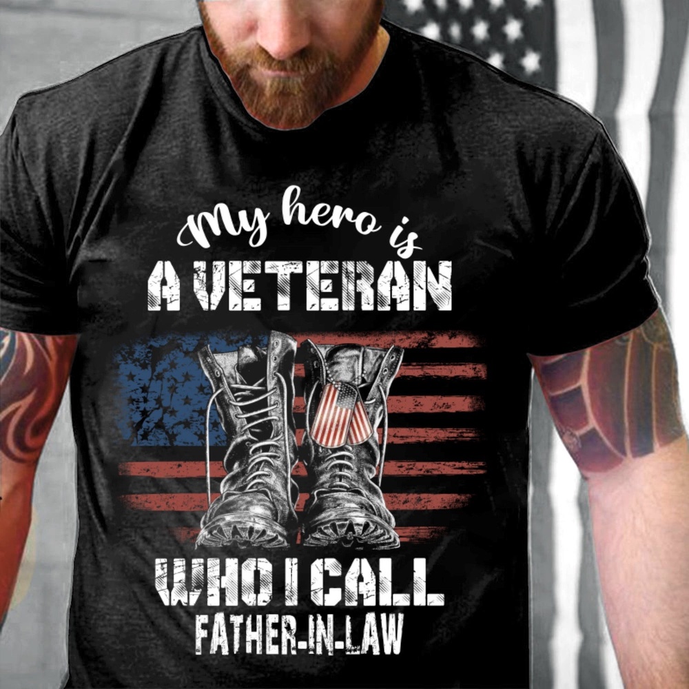 Veteran T Shirt, Father-In-Law Veteran My Hero Is A Veteran Who I Call Father-In-Law T-Shirt, Veterans Day Shirts
