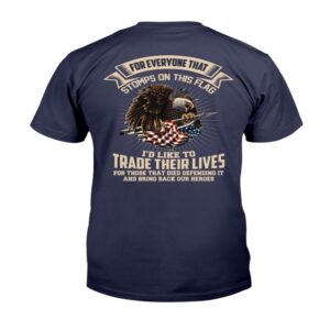 Veteran T Shirt For Everyone That Stomps On This Flag I d Like To Trade Their Lives T Shirt Veterans Day Shirts 2 i9c6co.jpg