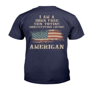 Veteran T Shirt I Am A Born Free Gun Toting Constitution Loving American T Shirt Veterans Day Shirts 2 luzpph.jpg
