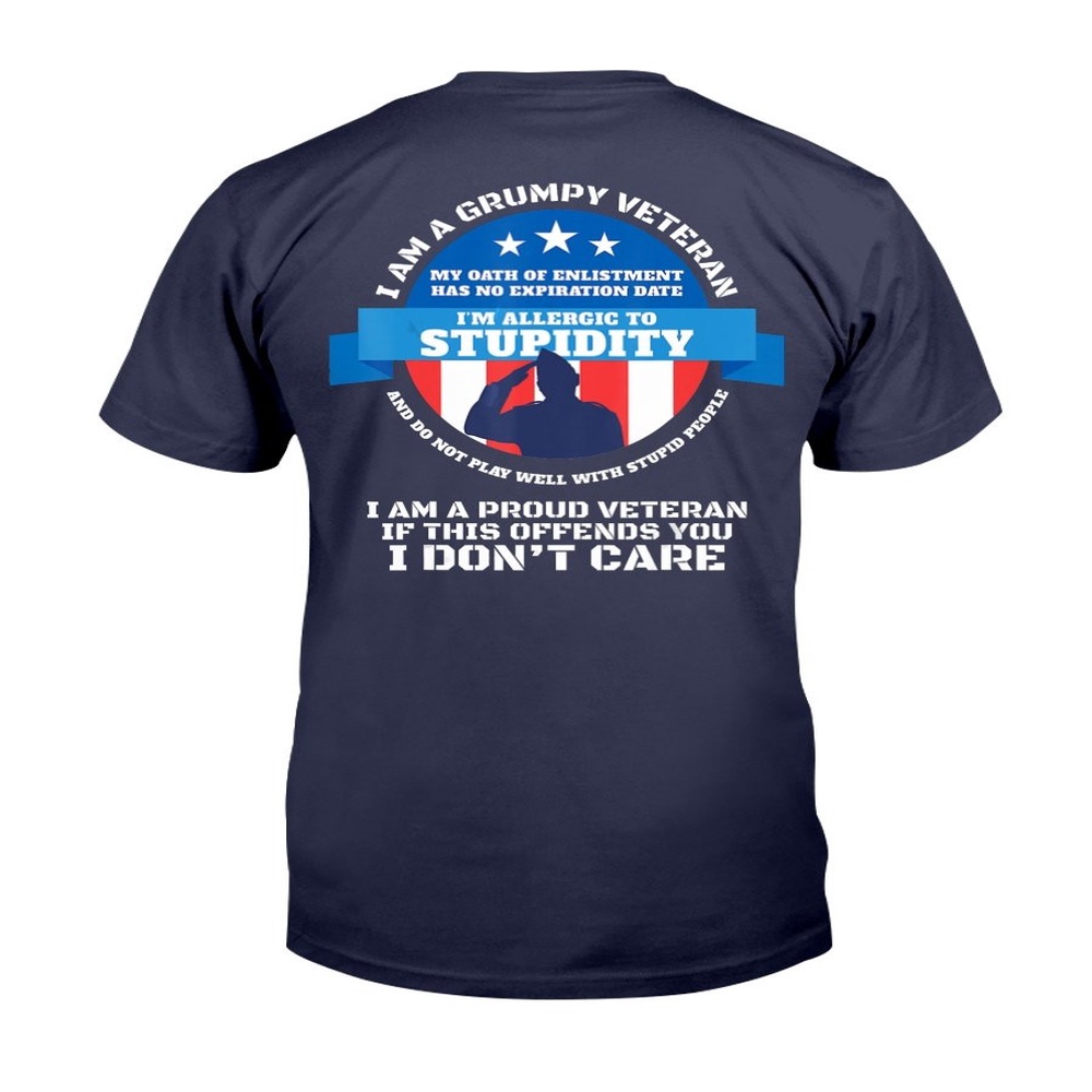 Veteran T Shirt, I Am A Grumpy Veteran I Am Proud Veteran If This Offends You I Don’t Care T-Shirt, Veterans Day Shirts