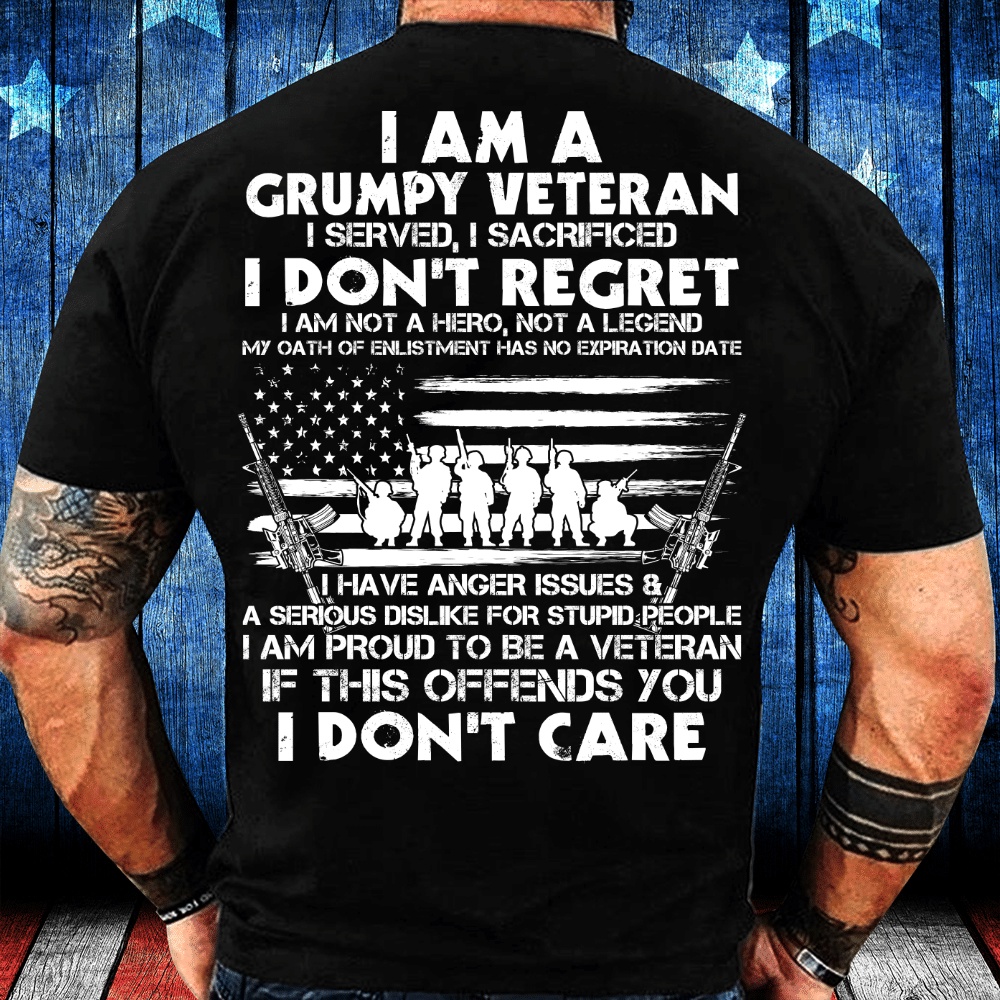 Veteran T Shirt, I Am A Grumpy Veteran I Served I Sacrificed I Don’t Regret I Am Proud To Be A Veteran T-Shirt, Veterans Day Shirts