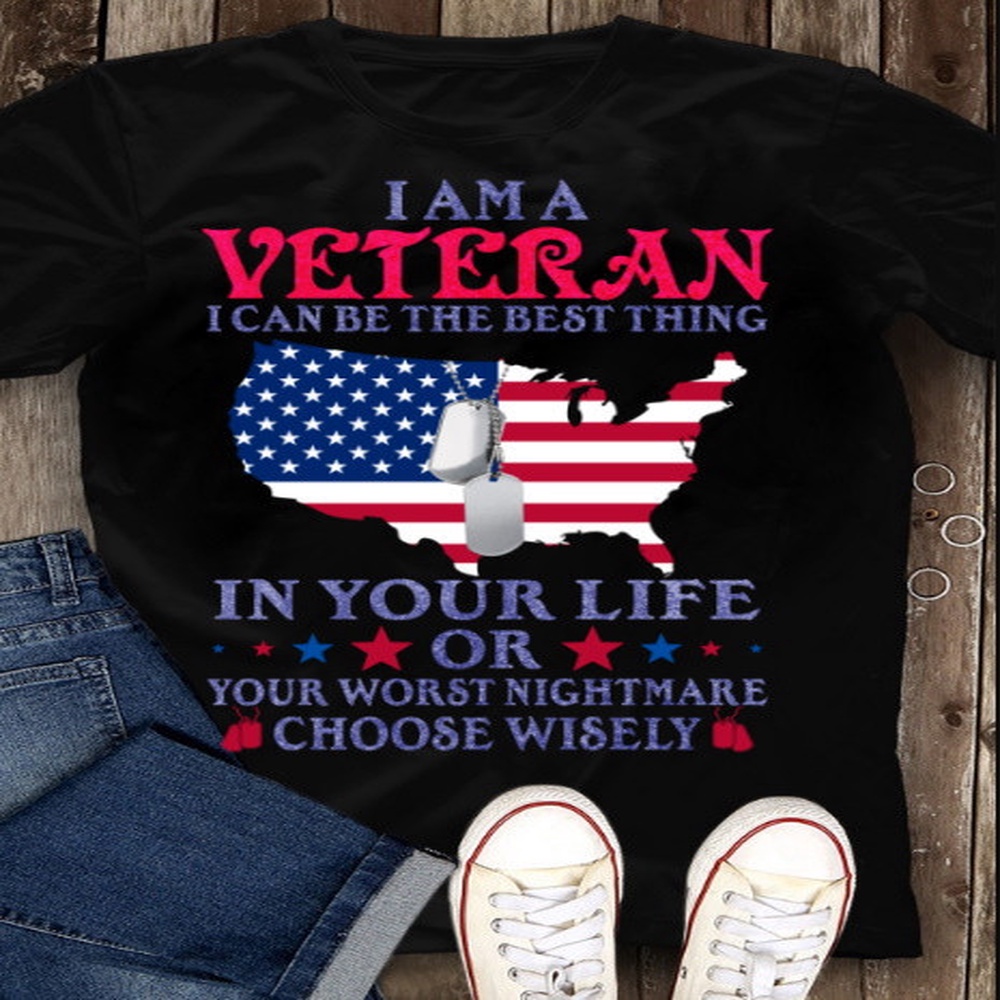 Veteran T Shirt, I Am A Veteran Best Thing Or Worst Nightmare T-Shirt, Veterans Day Shirts