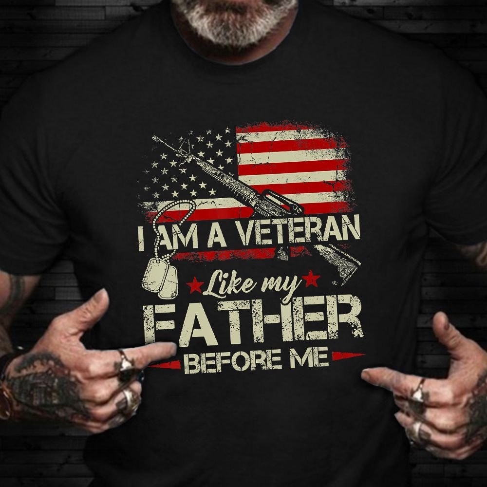 Veteran T Shirt, I Am A Veteran Like My Father Before Me Shirt Flag USA Retro T-Shirt Military Gifts For Him, Veterans Day Shirts