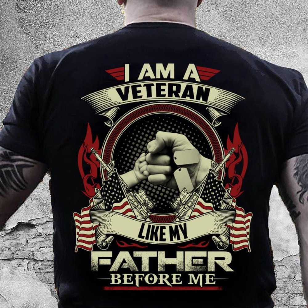 Veteran T Shirt, I Am A Veteran Like My Father Before Me T-Shirt, Veterans Day Shirts