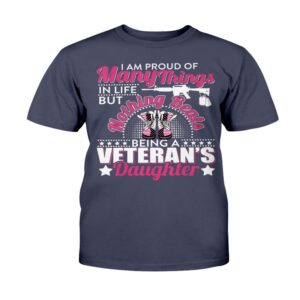 Veteran T Shirt I Am Proud Of Many Things In Life But Nothing Beats Being A Veteran s Daughter T Shirt Veterans Day Shirts 2 f9mxog.jpg