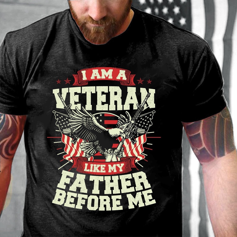 Veteran T Shirt, I Am Veteran Like My Father Before Me T-Shirt, Veterans Day Shirts